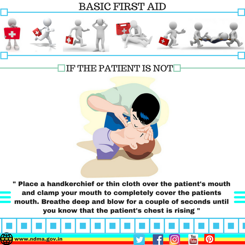 Place a handkerchief or this cloth over the patient’s mouth and clamp your mouth to completely cover the patient’s mouth. Breathe deep and blow for a couple of seconds until you know that the patient’s chest is rising